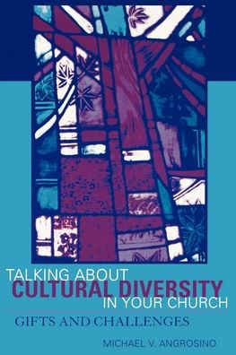 Talking About Cultural Diversity in Your Church: Gifts and Challenges