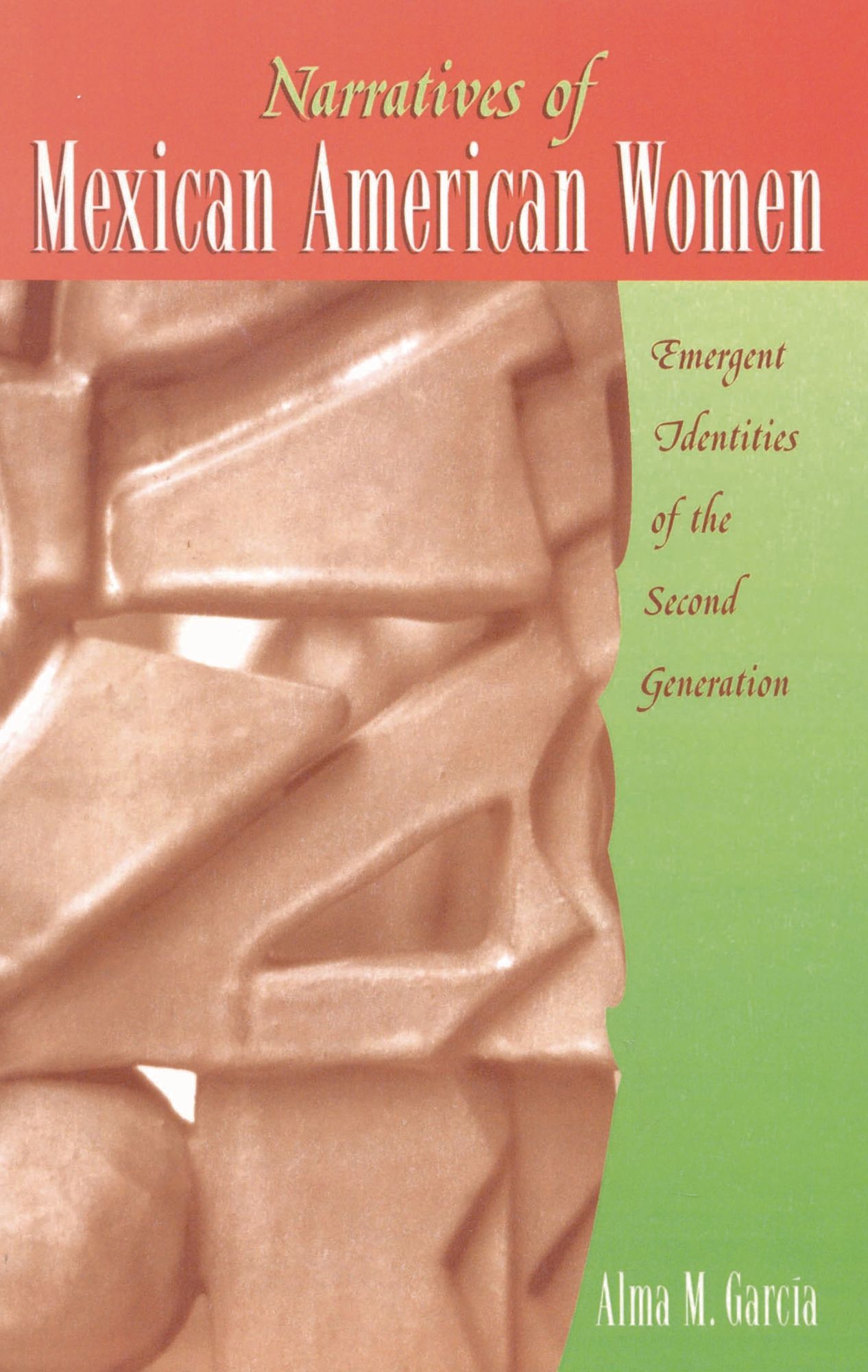 Narratives of Mexican American Women: Emergent Identities of the Second Generation