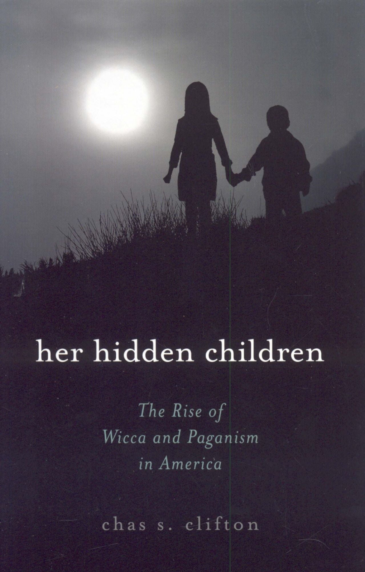 Her Hidden Children: The Rise of Wicca and Paganism in America