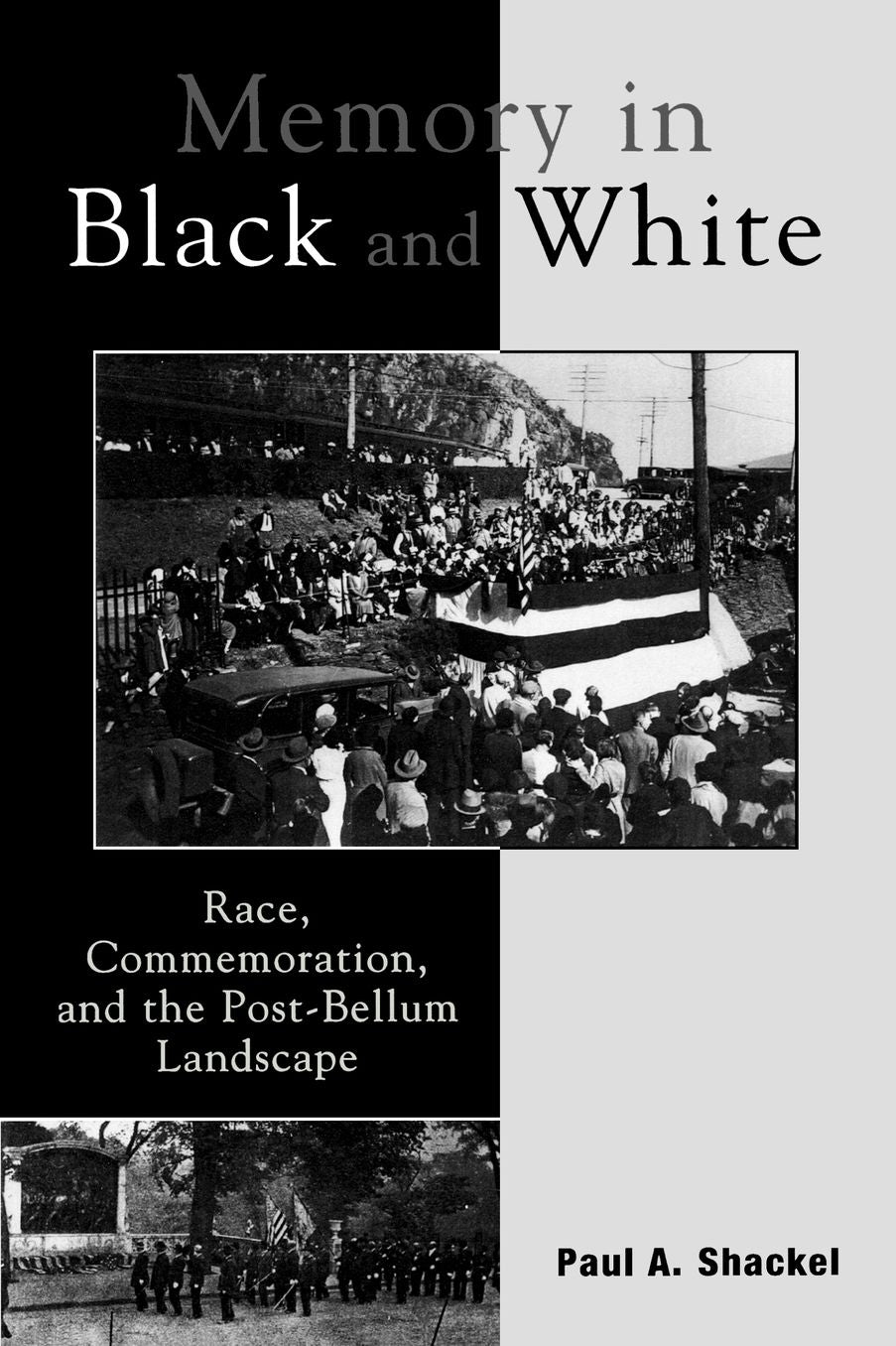 Memory in Black and White: Race, Commemoration, and the Post-Bellum Landscape
