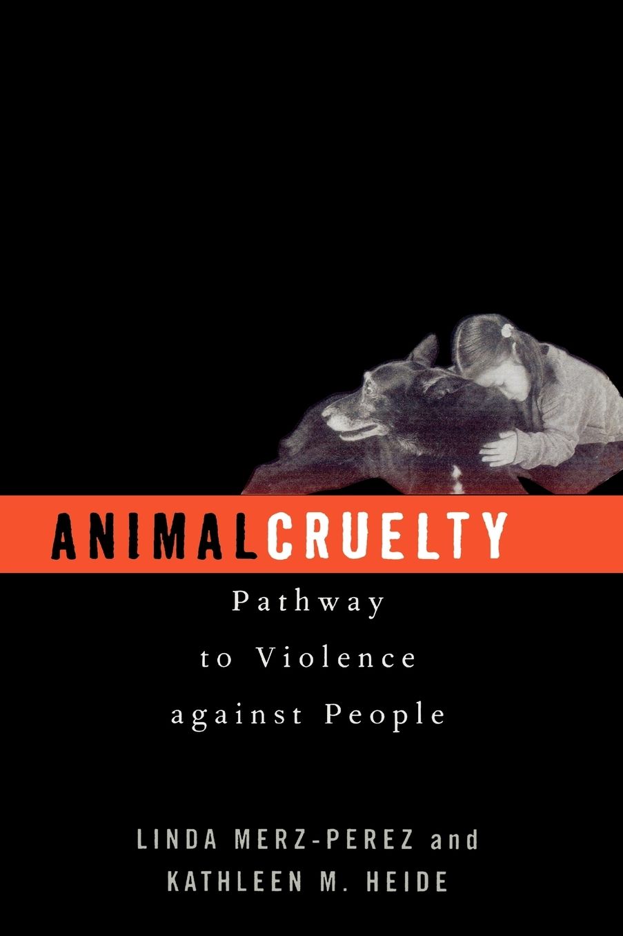 Animal Cruelty: Pathway to Violence Against People