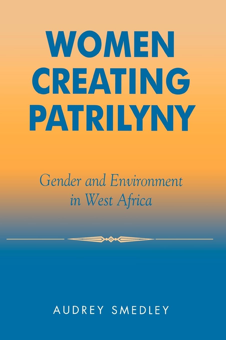 Women Creating Patrilyny: Gender and Environment in West Africa