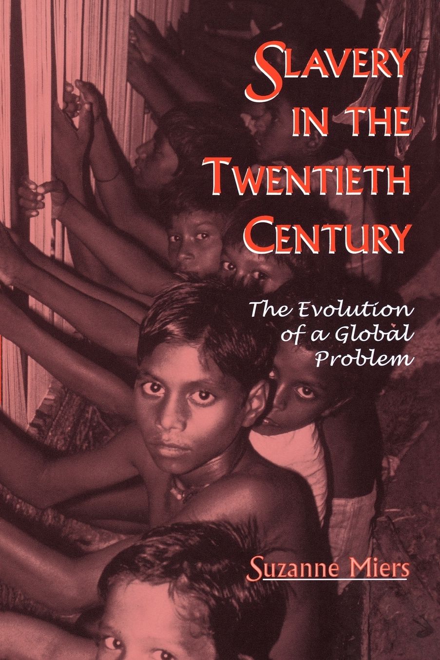 Slavery in the Twentieth Century: The Evolution of a Global Problem
