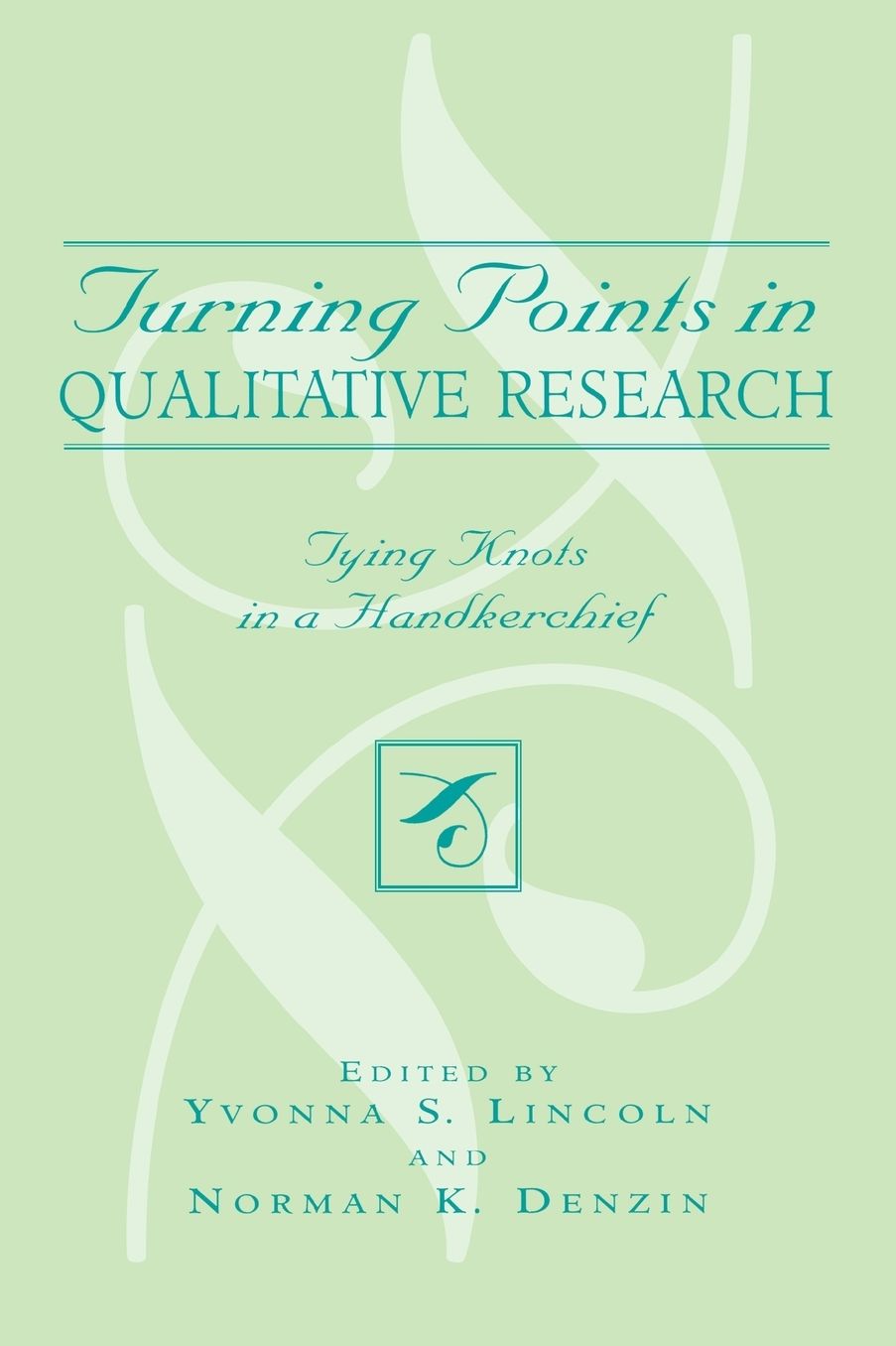 Turning Points in Qualitative Research: Tying Knots in a Handkerchief