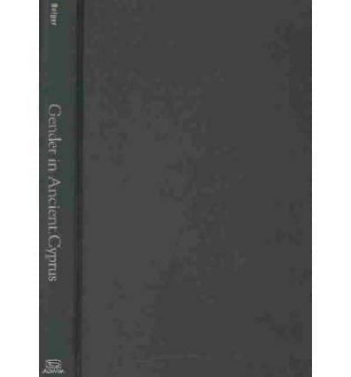 Gender in Ancient Cyprus: Narratives of Social Change on a Mediterranean Island
