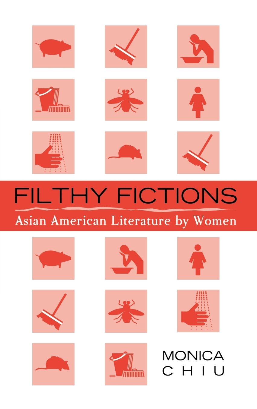 Filthy Fictions: Asian American Literature by Women