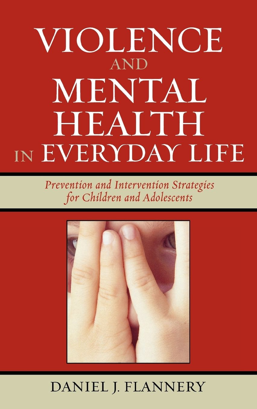 Violence and Mental Health in Everyday Life: Prevention and Intervention Strategies for Children and Adolescents