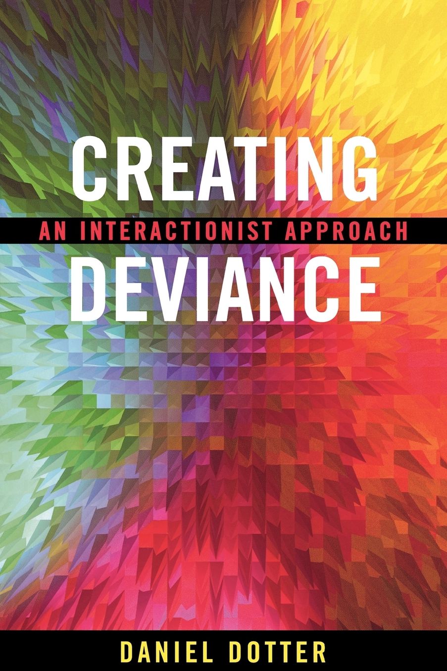 Creating Deviance: An Interactionist Approach