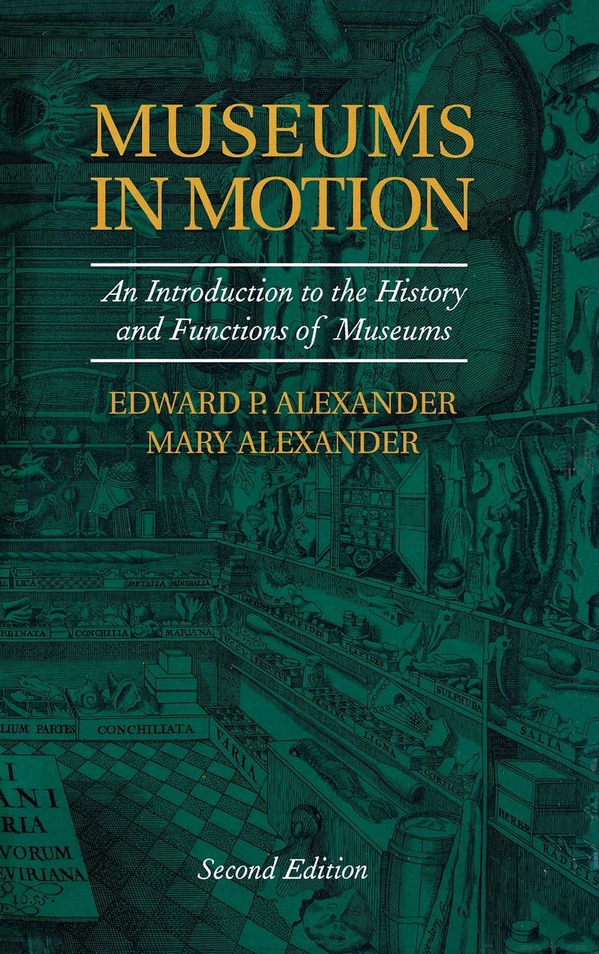 Museums in Motion: An Introduction to the History and Functions of Museums