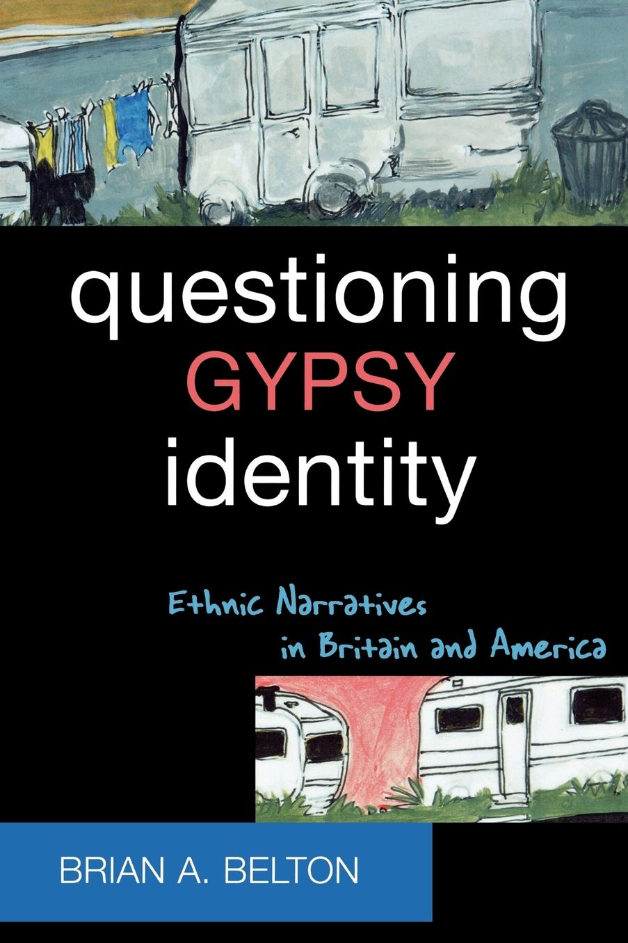Questioning Gypsy Identity: Ethnic Narratives in Britain and America