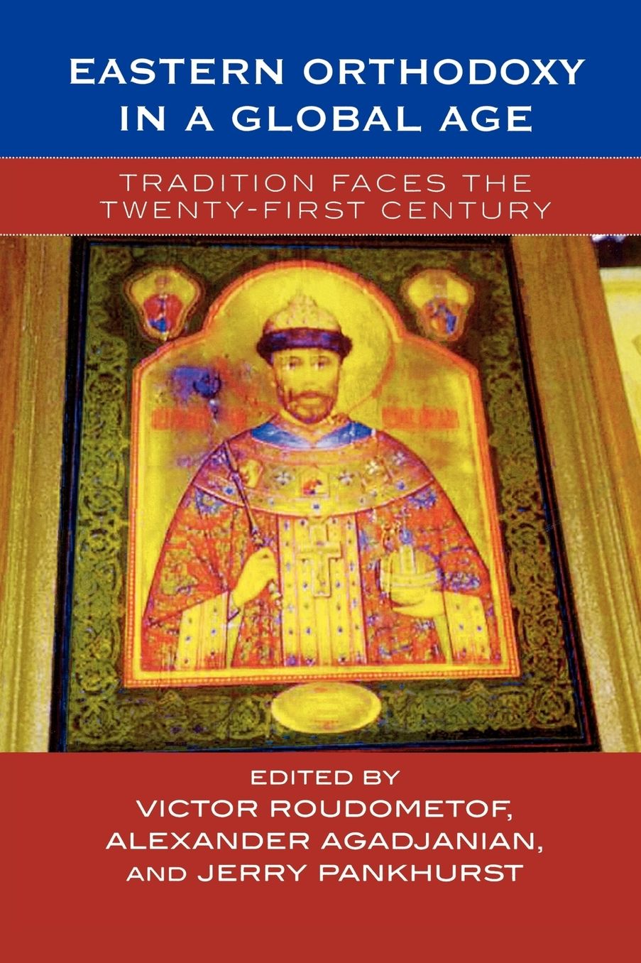 Eastern Orthodoxy in a Global Age: Tradition Faces the 21st Century
