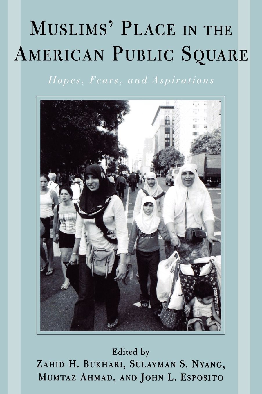 Muslims' Place in the American Public Square: Hopes, Fears, and Aspirations