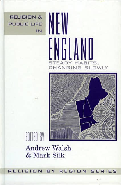 Religion and Public Life in New England: Steady Habits, Changing Slowly (Religion by Region)