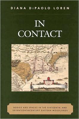 In Contact: Bodies and Spaces in the Sixteenth- and Seventeenth-Century Eastern Woodlands