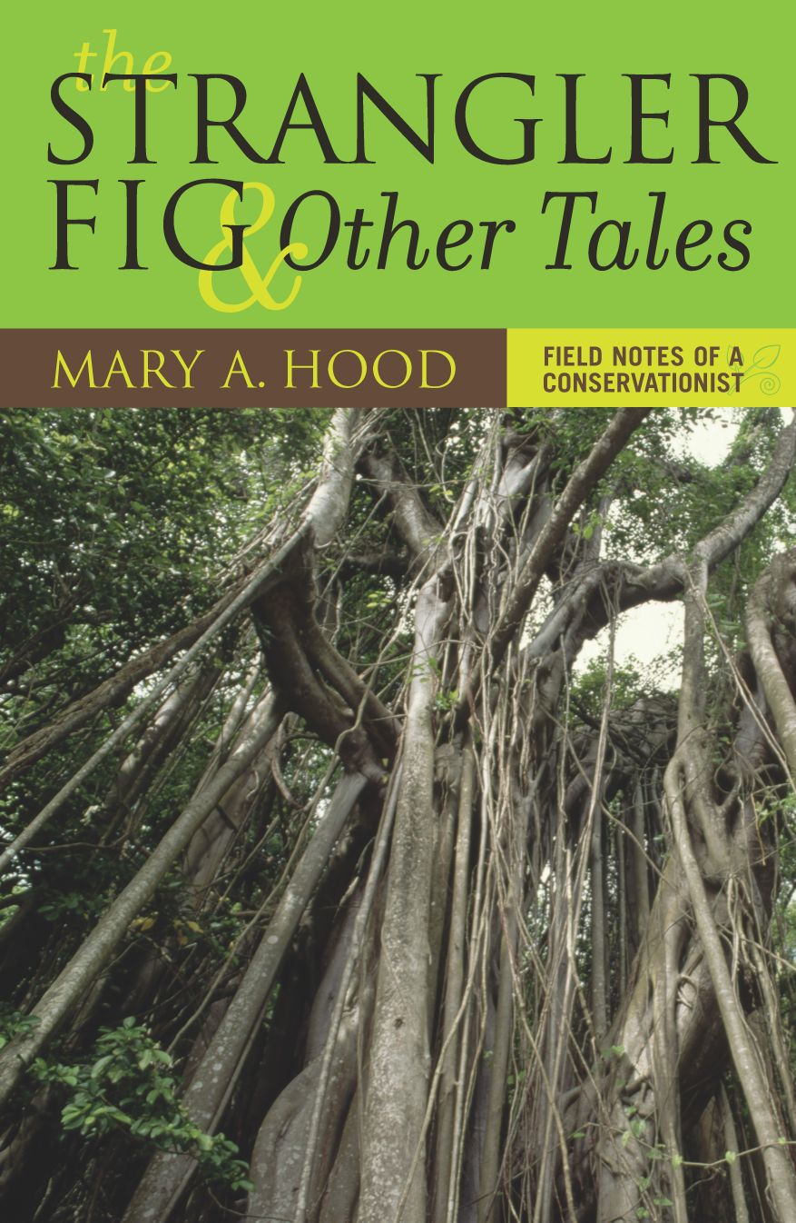 The Strangler Fig and Other Tales: Field Notes of a Conservationist