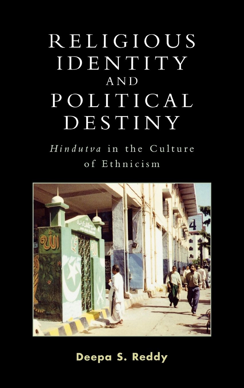 Religious Identity and Political Destiny: Hindutva in the Culture of Ethnicism
