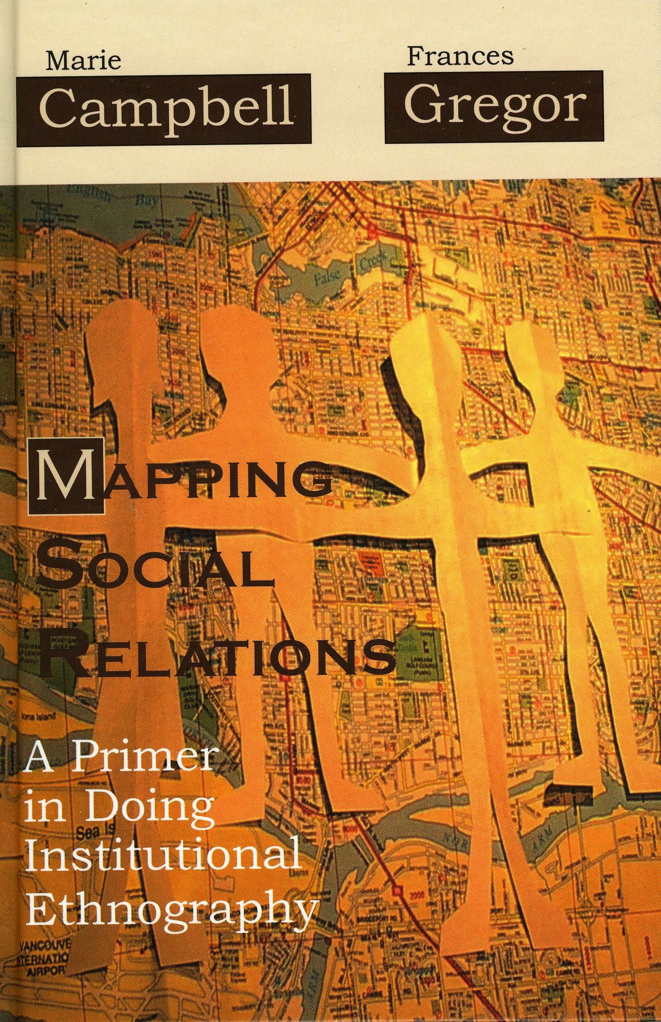 Mapping Social Relations: A Primer in Doing Institutional Ethnography