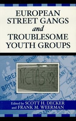 European Street Gangs and Troublesome Youth Groups: Findings from the Eurogang Research Program