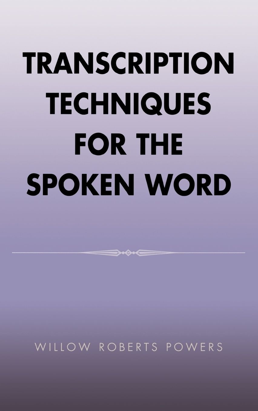 Transcription Techniques for the Spoken Word