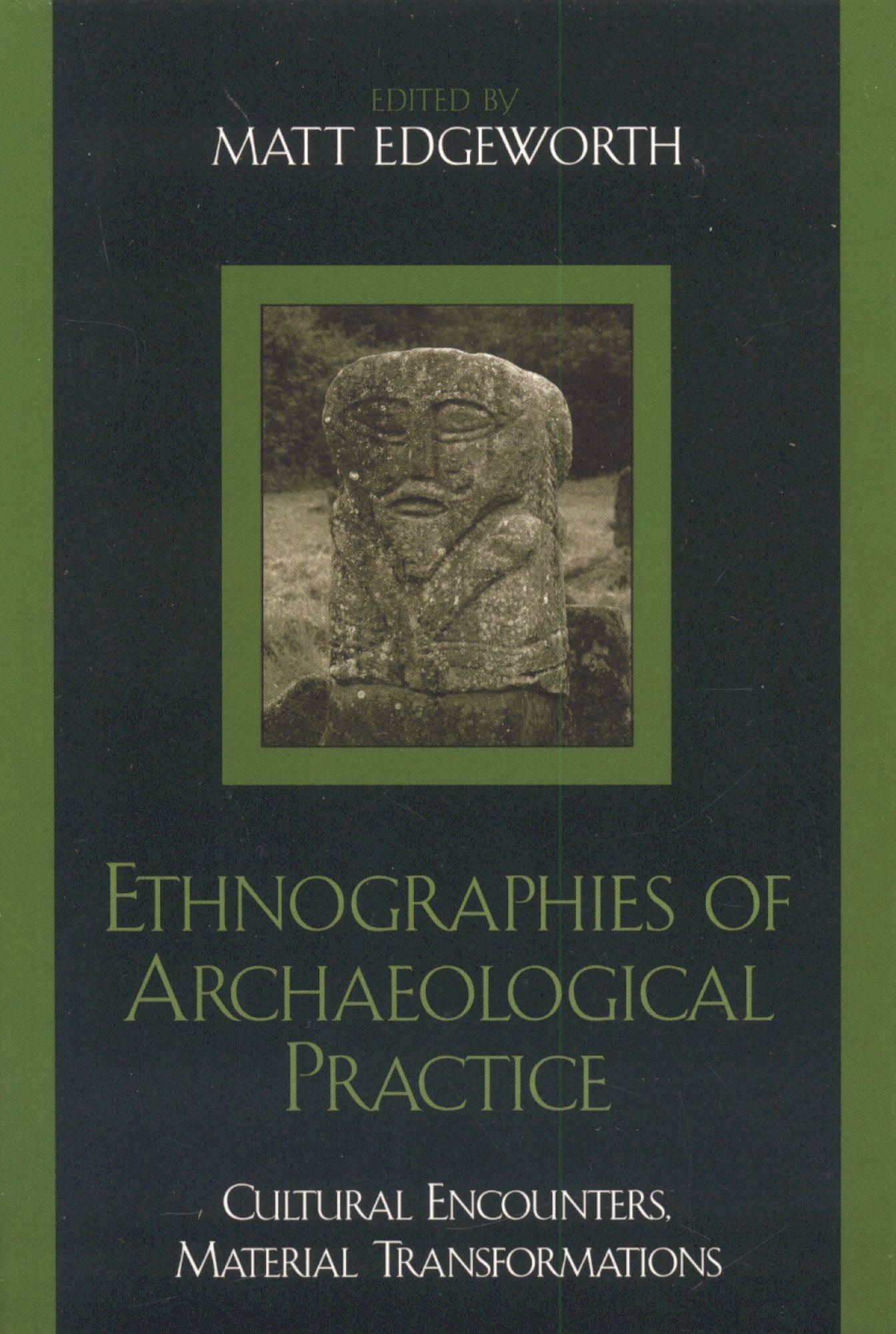 Ethnographies of Archaeological Practice: Cultural Encounters, Material Transformations