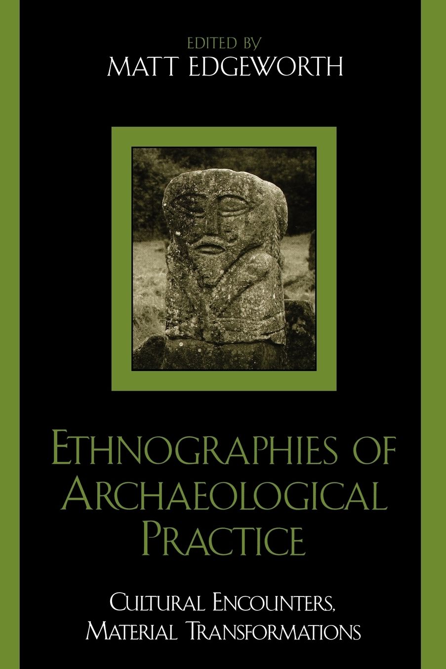 Ethnographies of Archaeological Practice: Cultural Encounters, Material Transformations