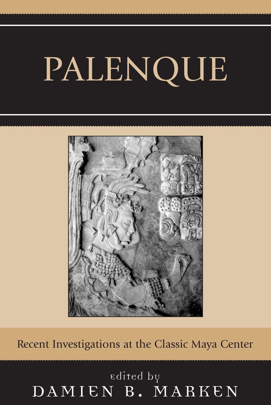 Palenque: Recent Investigations at the Classic Maya Center