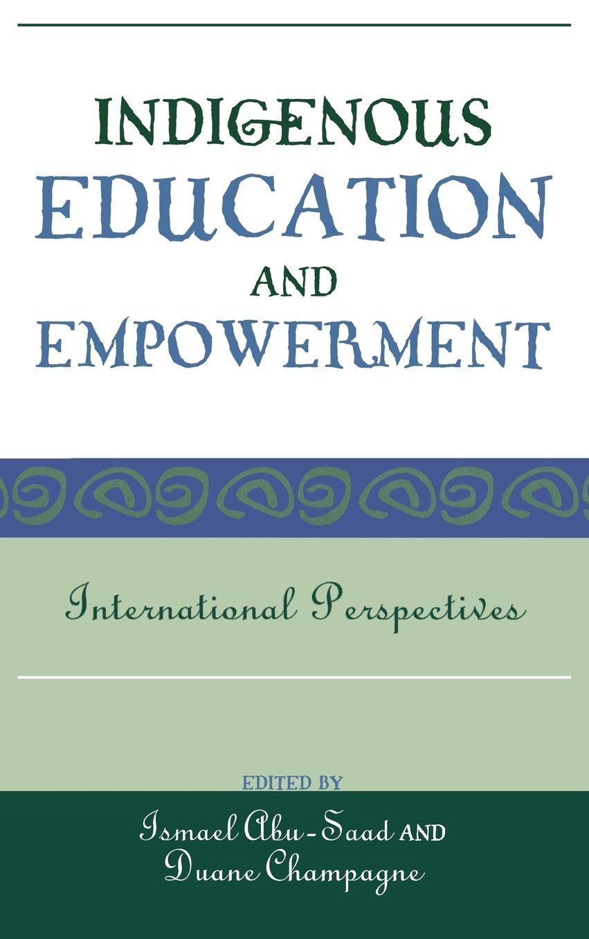 Indigenous Education and Empowerment: International Perspectives