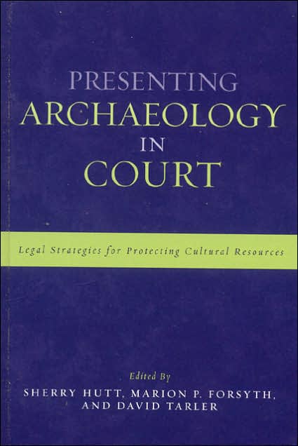 Presenting Archaeology in Court: A Guide to Legal Protection of Sites