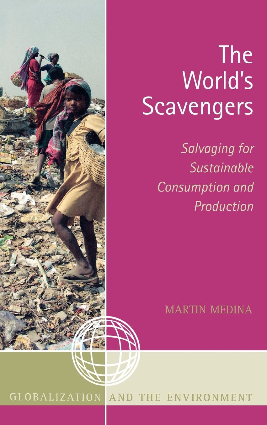 The World's Scavengers: Salvaging for Sustainable Consumption and Production