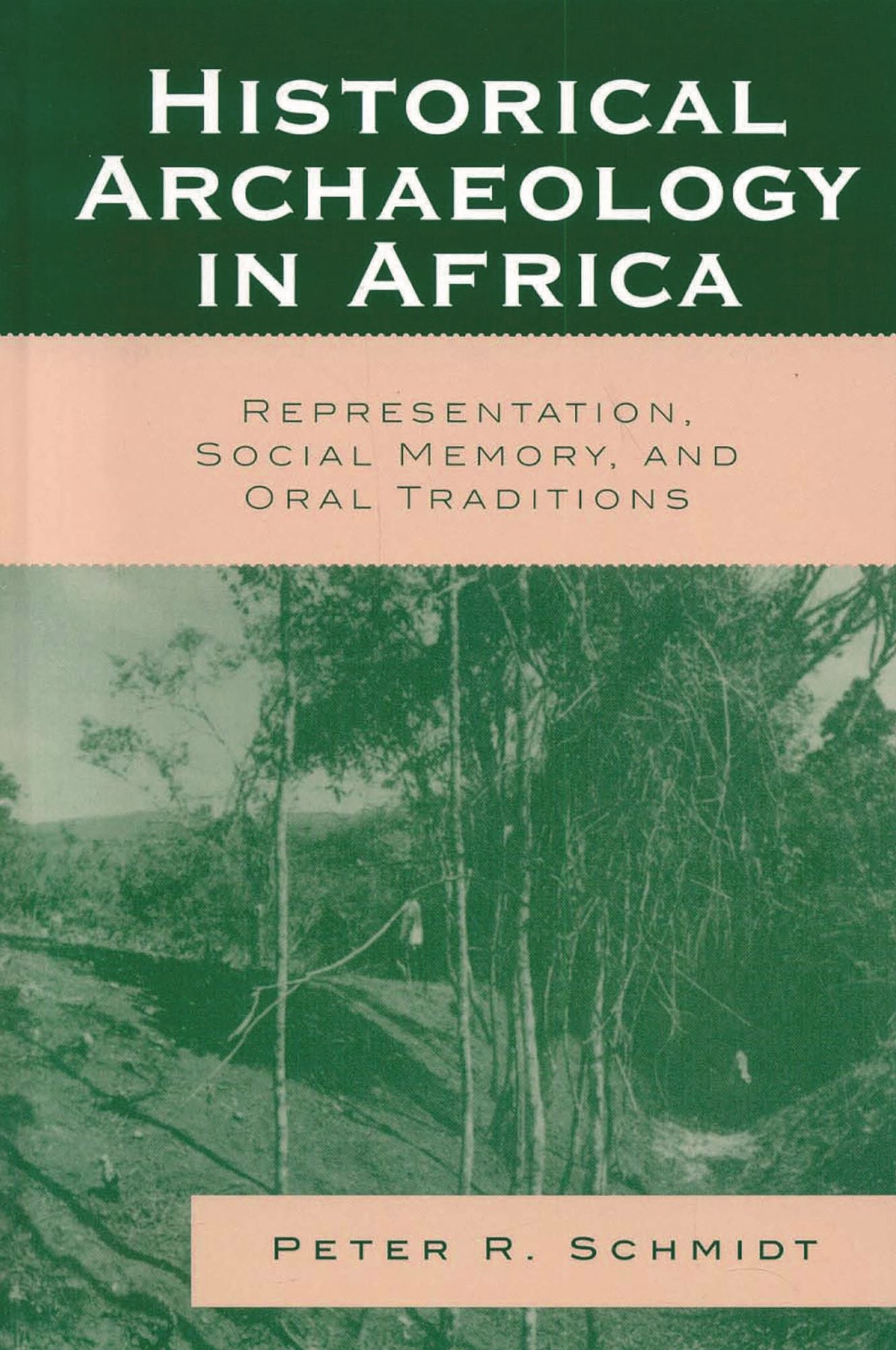 Historical Archaeology in Africa: Representation, Social Memory, and Oral Traditions