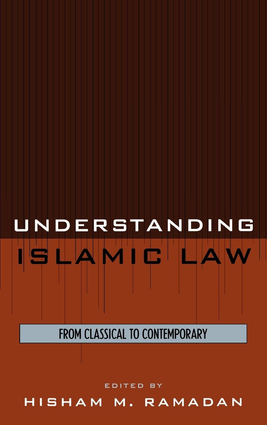 Understanding Islamic Law: From Classical to Contemporary