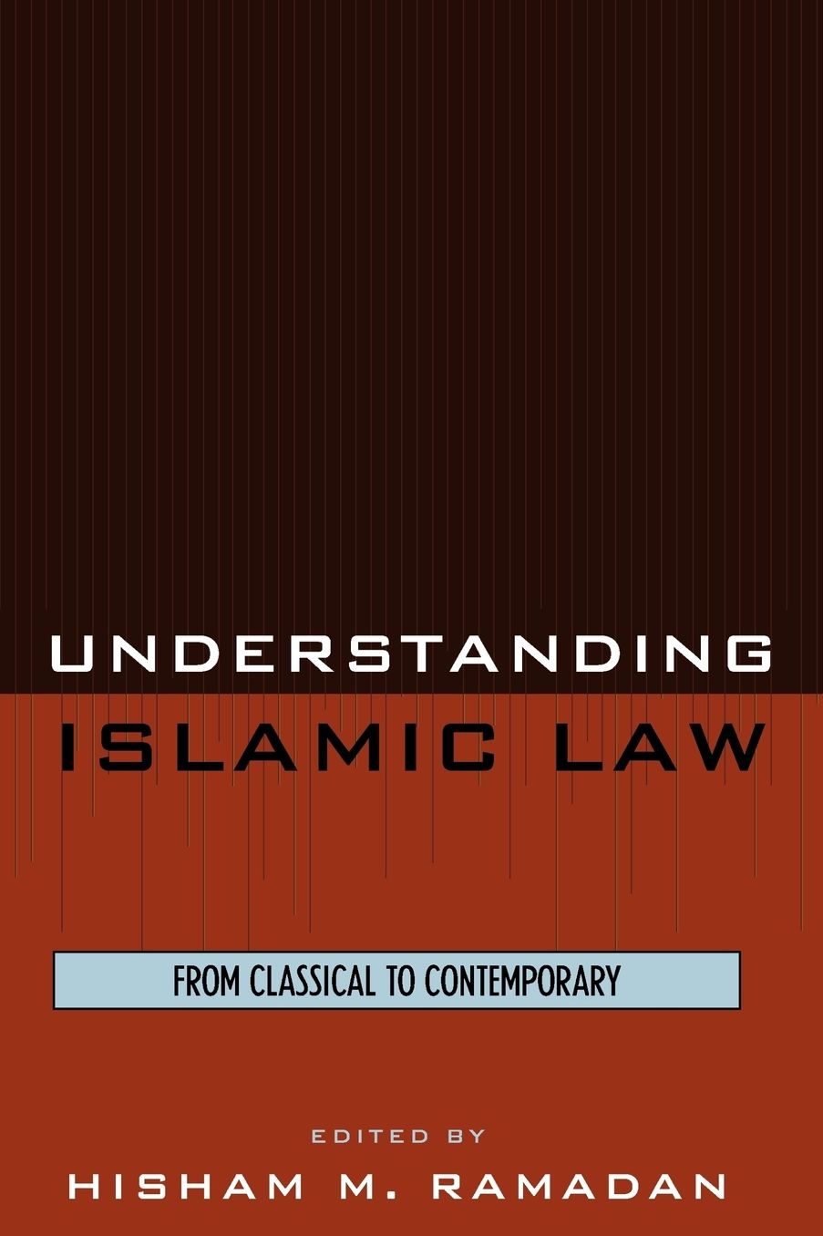 Understanding Islamic Law: From Classical to Contemporary