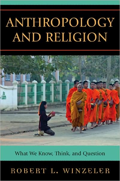 Anthropology and Religion: What We Know, Think, and Question