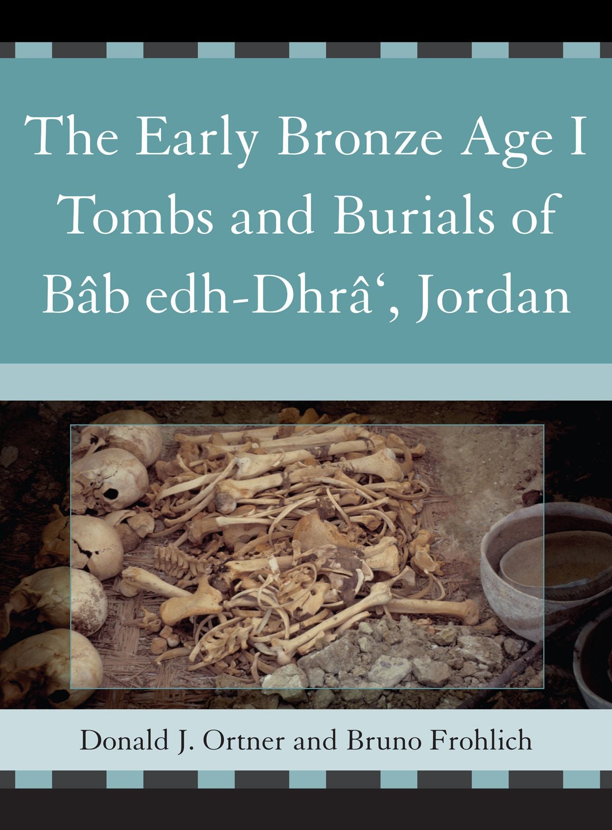 The Early Bronze Age I Tombs and Burials of B%b edh-Dhr%', Jordan