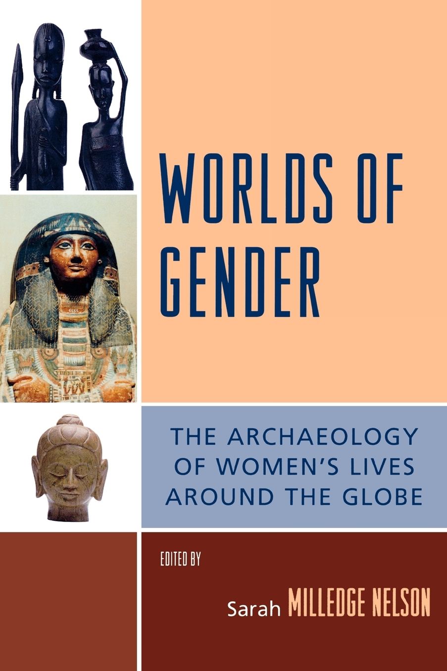 Worlds of Gender: The Archaeology of Women's Lives Around the Globe