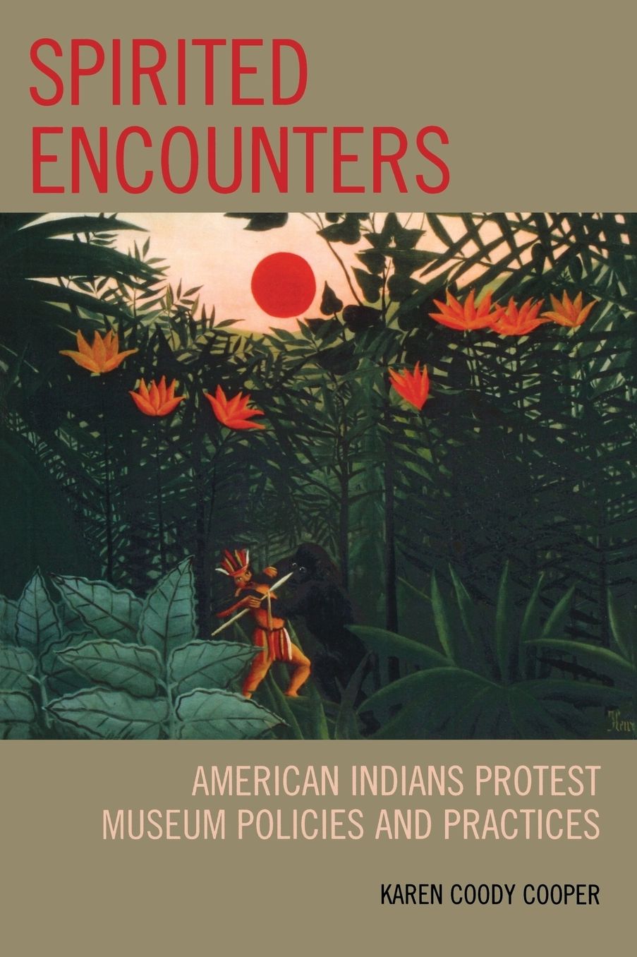 Spirited Encounters: American Indians Protest Museum Policies and Practices