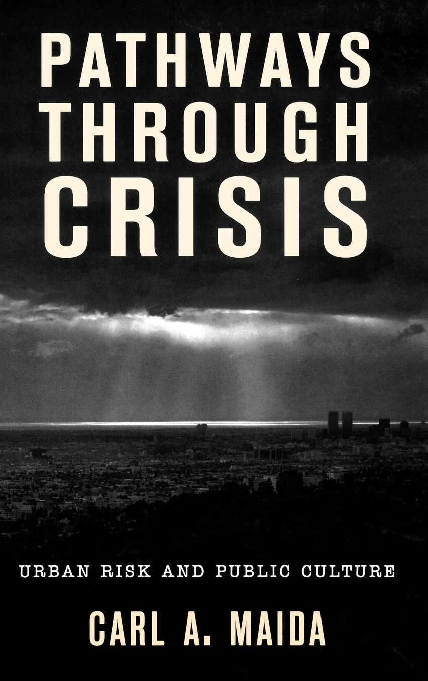 Pathways through Crisis: Urban Risk and Public Culture
