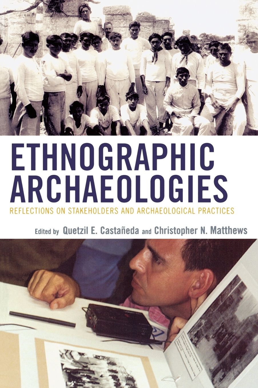 Ethnographic Archaeologies: Reflections on Stakeholders and Archaeological Practices