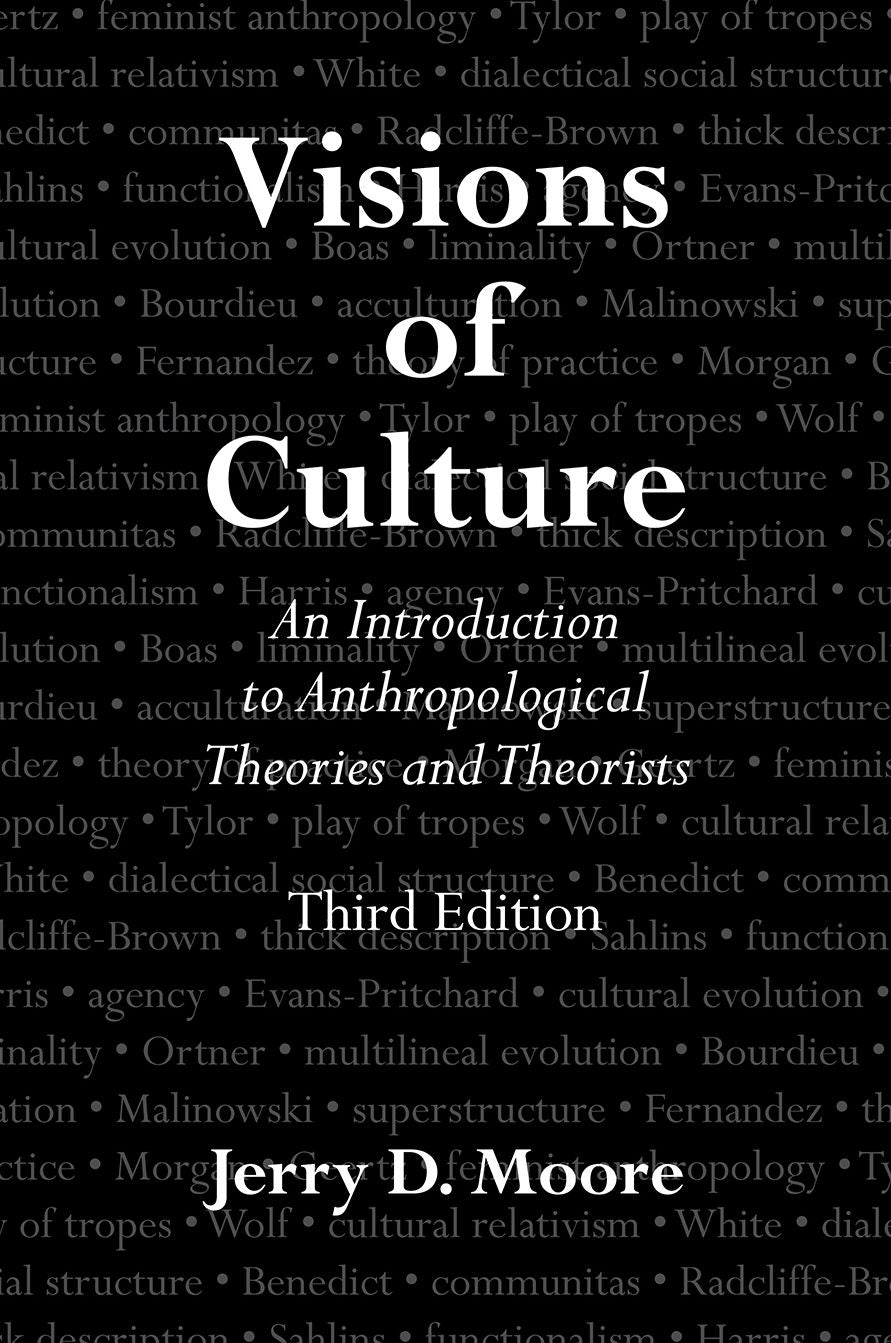 Visions of Culture: An Introduction to Anthropological Theories and Theorists