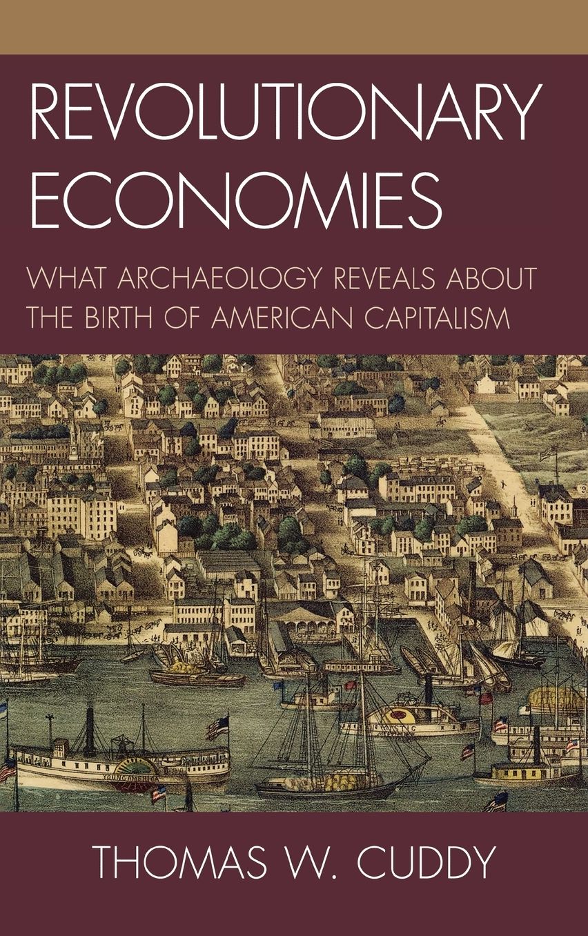 Revolutionary Economies: What Archaeology Reveals about the Birth of American Capitalism