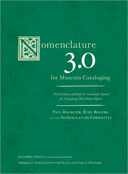 Nomenclature 3.0 for Museum Cataloging: Third Edition of Robert G. Chenhall's System for Classifying Man-Made Objects
