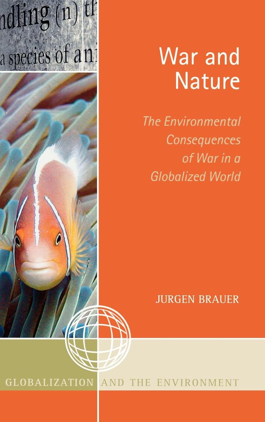 War and Nature: The Environmental Consequences of War in a Globalized World