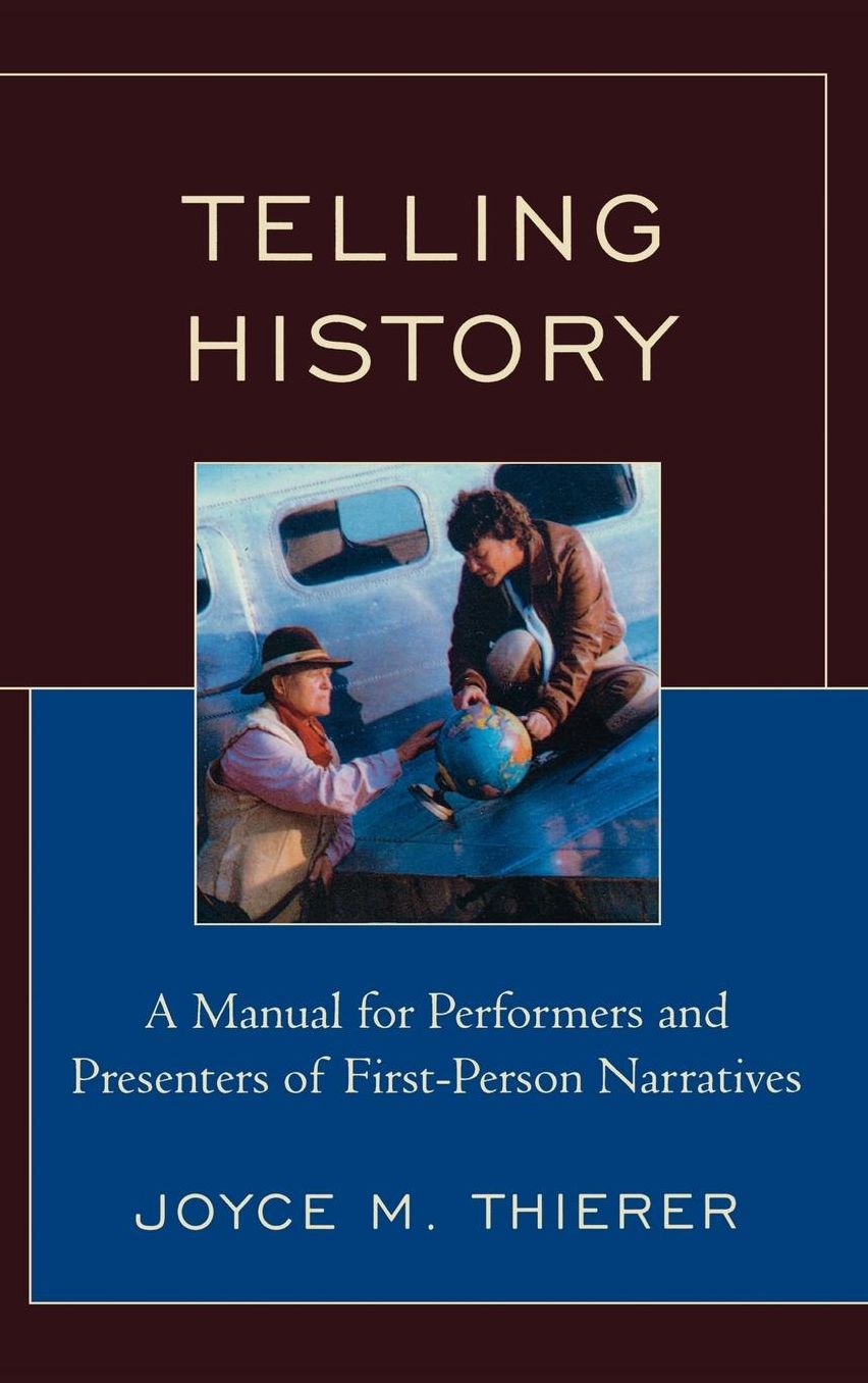 Telling History: A Manual for Performers and Presenters of First-Person Narratives