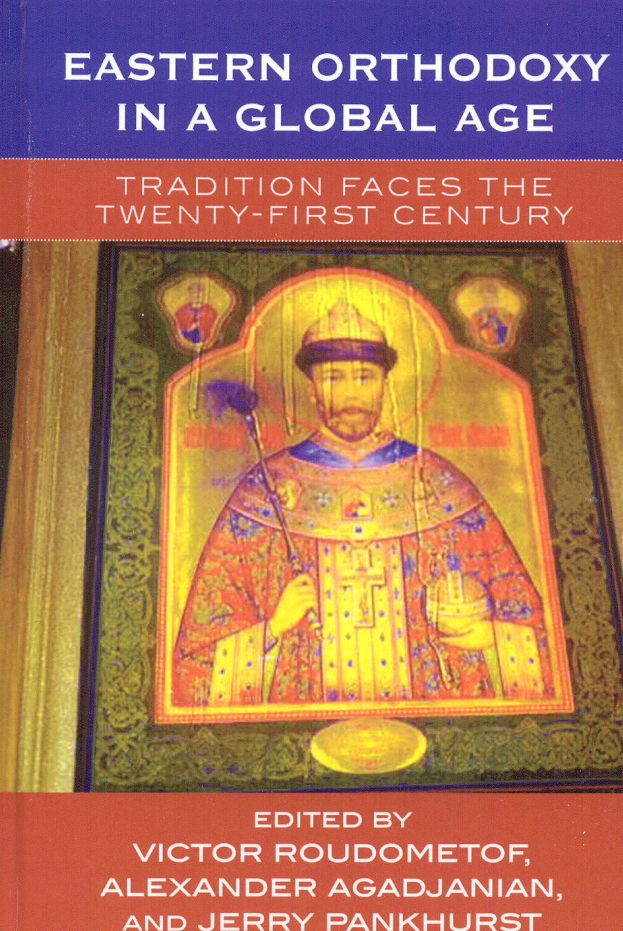 Eastern Orthodoxy in a Global Age: Tradition Faces the 21st Century