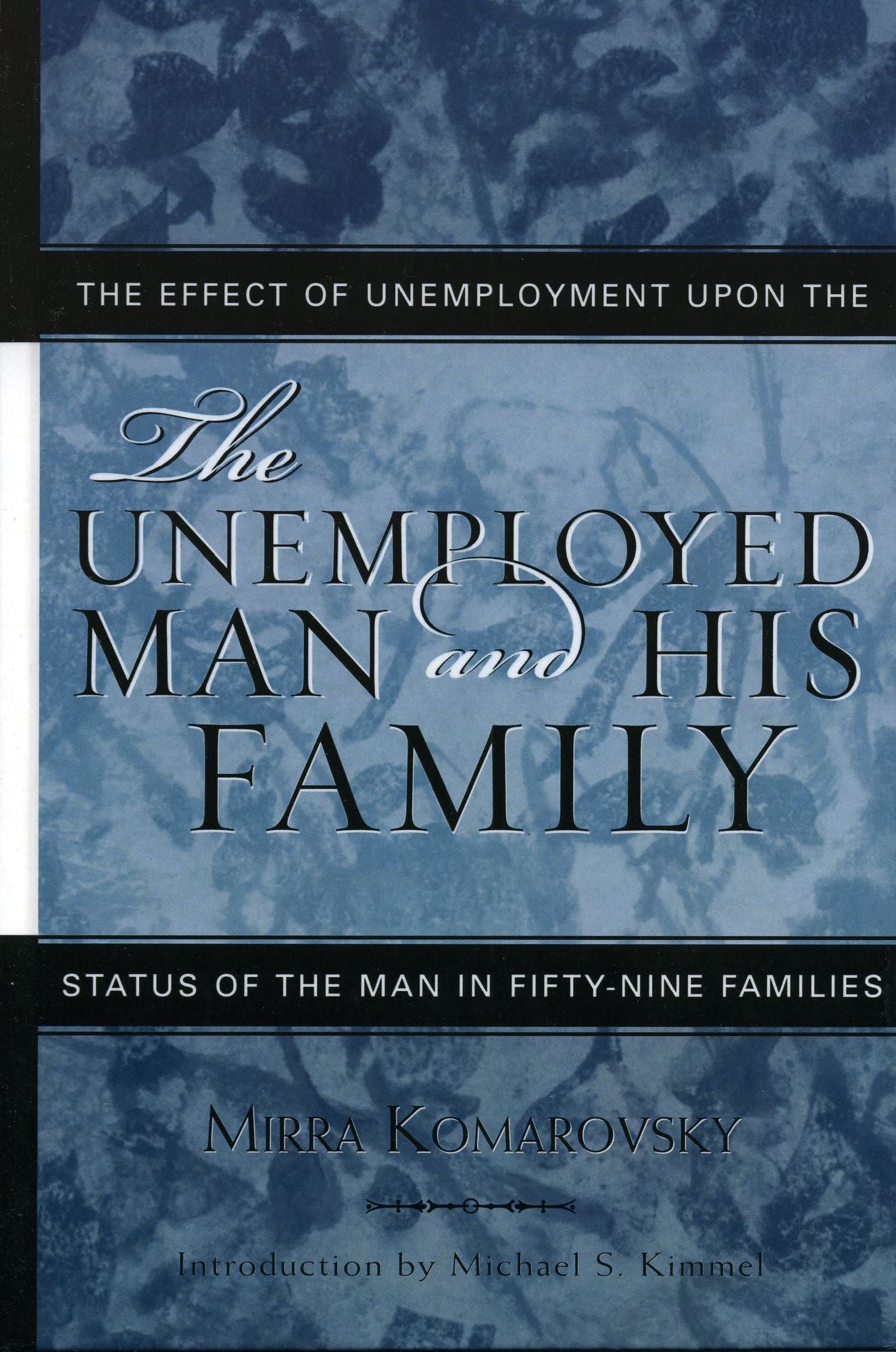 The Unemployed Man and His Family: The Effect of Unemployment Upon the Status of the Man in Fifty-Nine Families