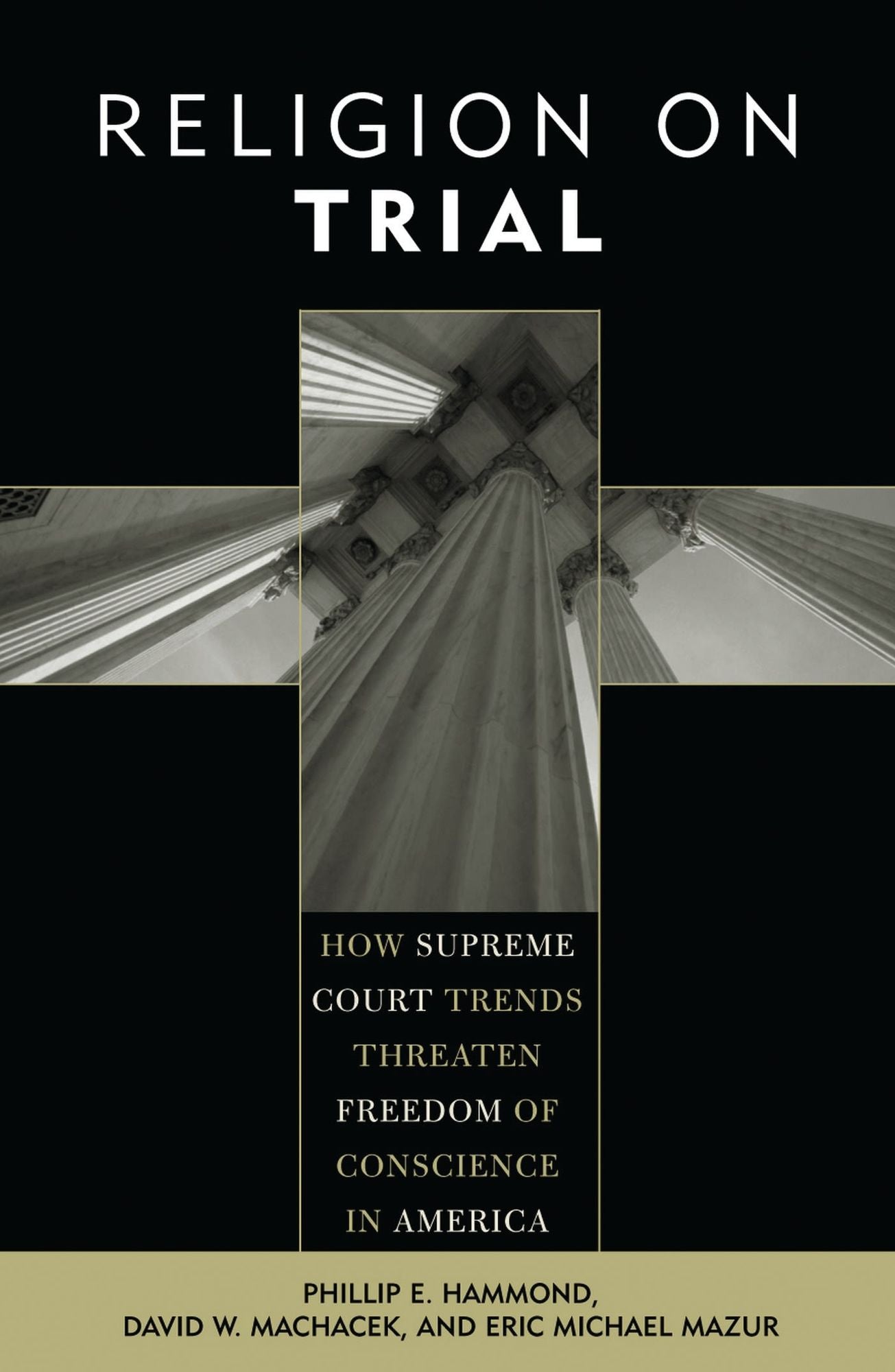 Religion on Trial: How Supreme Court Trends Threaten Freedom of Conscience in America