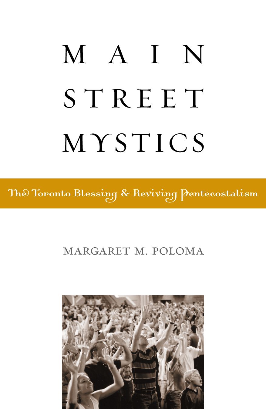 Main Street Mystics: The Toronto Blessing and Reviving Pentecostalism