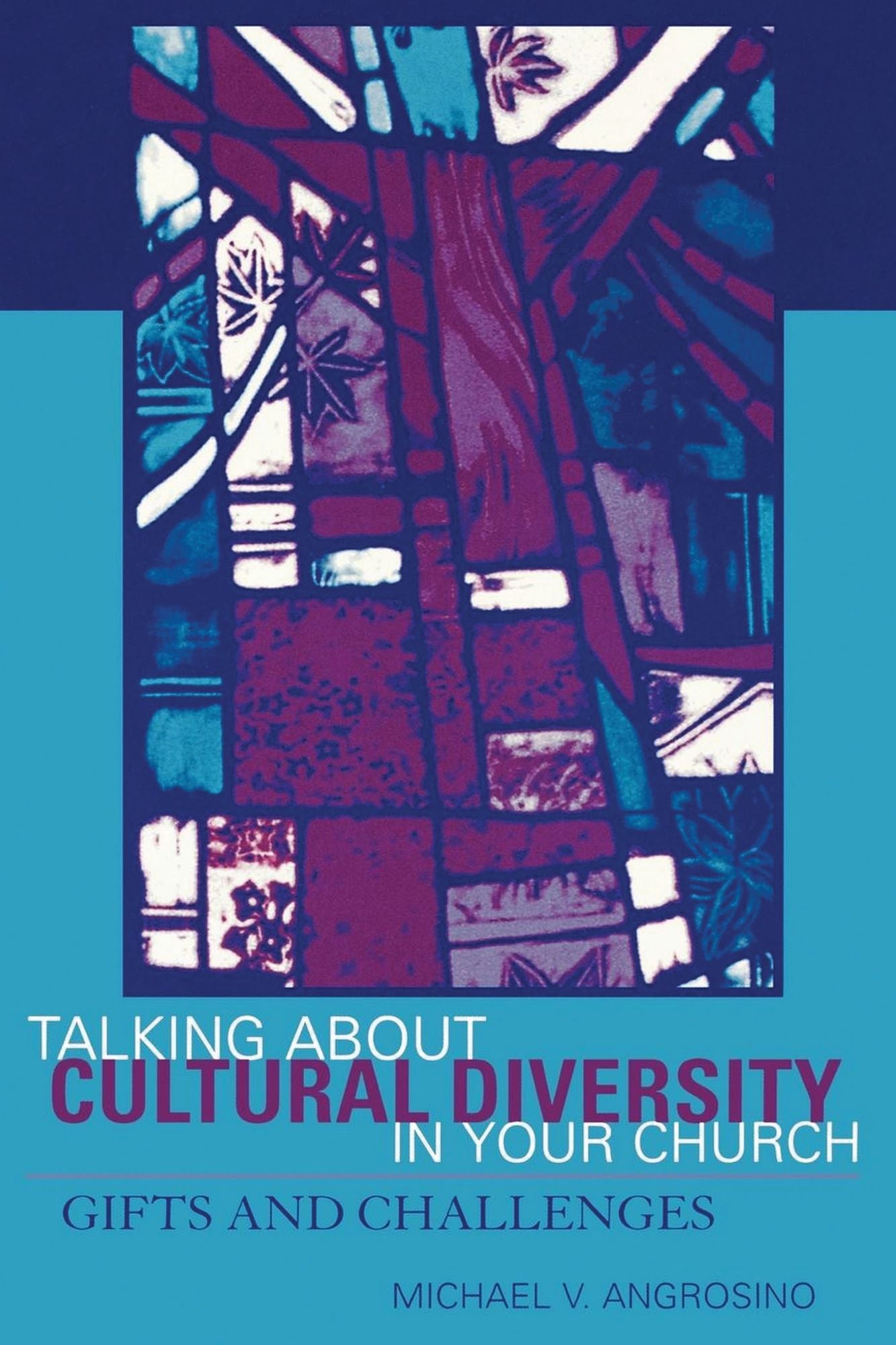Talking About Cultural Diversity in Your Church: Gifts and Challenges