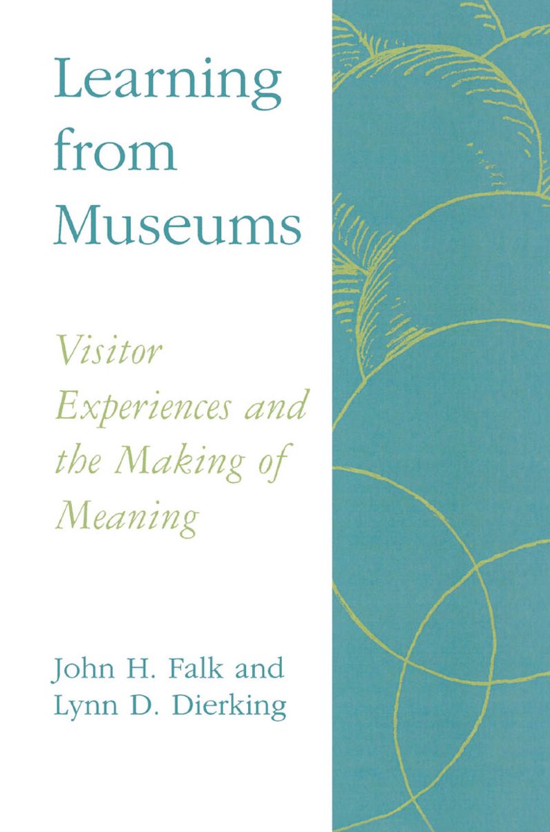 Learning from Museums: Visitor Experiences and the Making of Meaning
