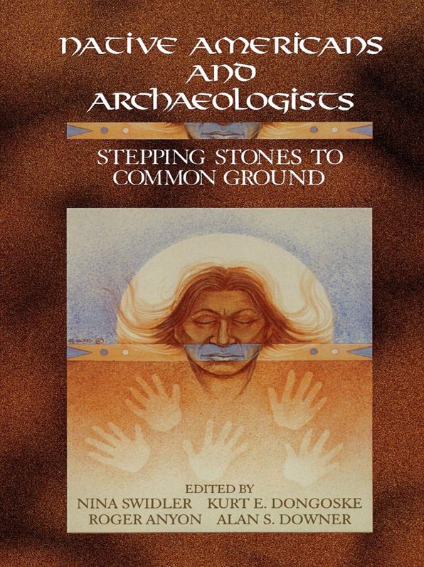 Native Americans and Archaeologists: Stepping Stones to Common Ground